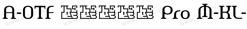 A-OTF リュウミン Pro M-KL字体转换